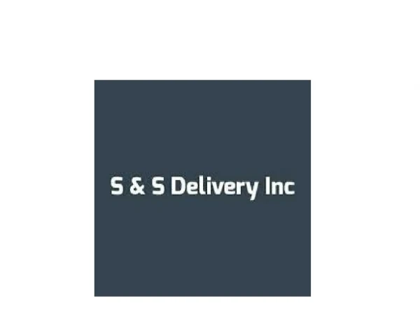 S & S Delivery Inc.