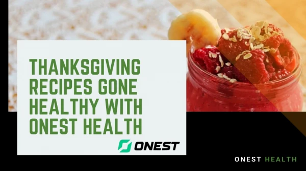 THANKS GIVING RECIPES GONE HEALTHY WITH ONEST HEALTH