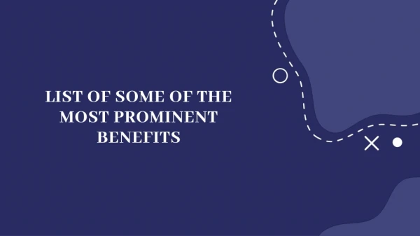 List of some of the most prominent benefits