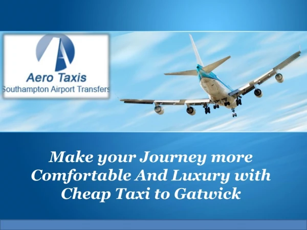Make your Journey more Comfortable And Luxury with Cheap Taxi to Gatwick