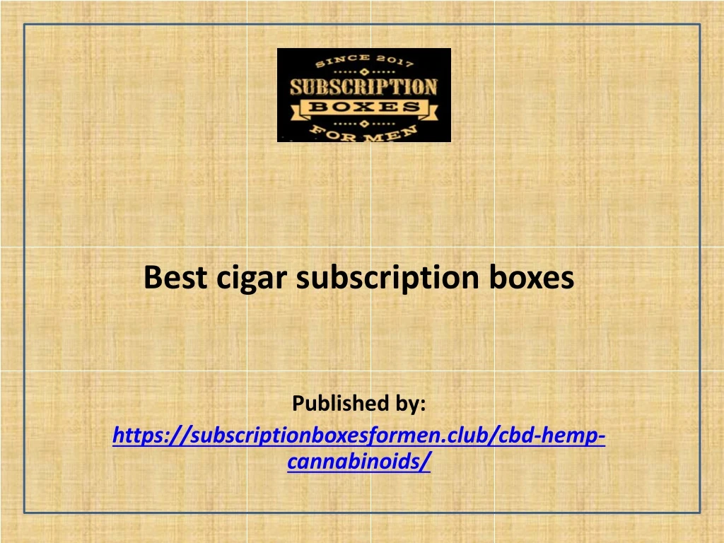 best cigar subscription boxes published by https subscriptionboxesformen club cbd hemp cannabinoids