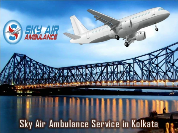 Sky Air Ambulance in Kolkata with Proper Medical Features