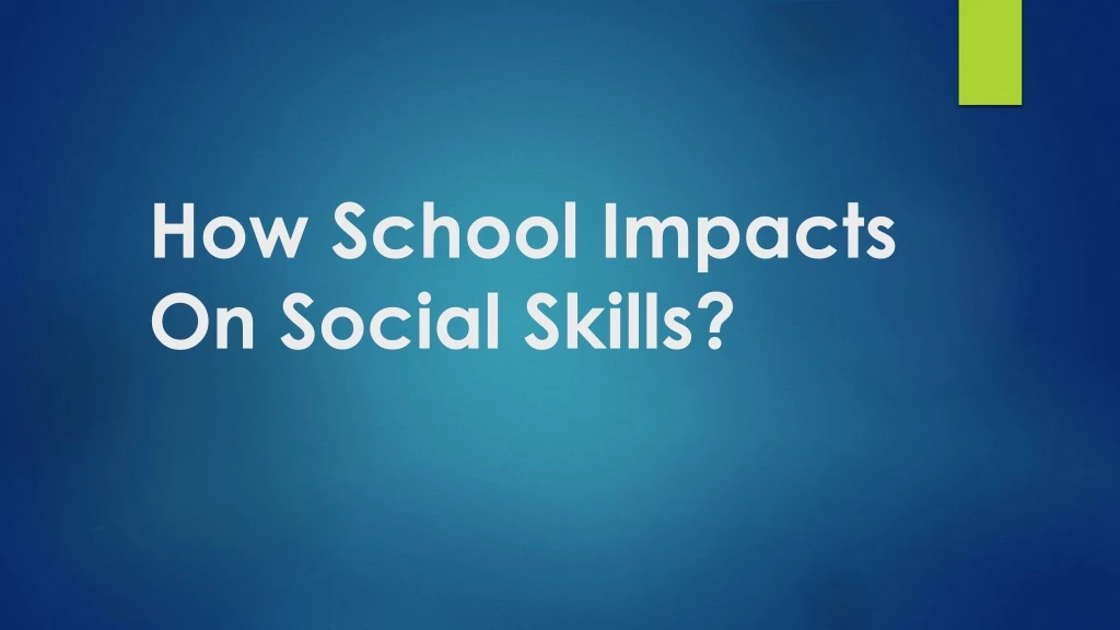 how school impacts on social skills