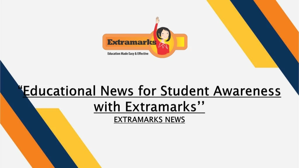 educational news for student awareness with extramarks extramarks news