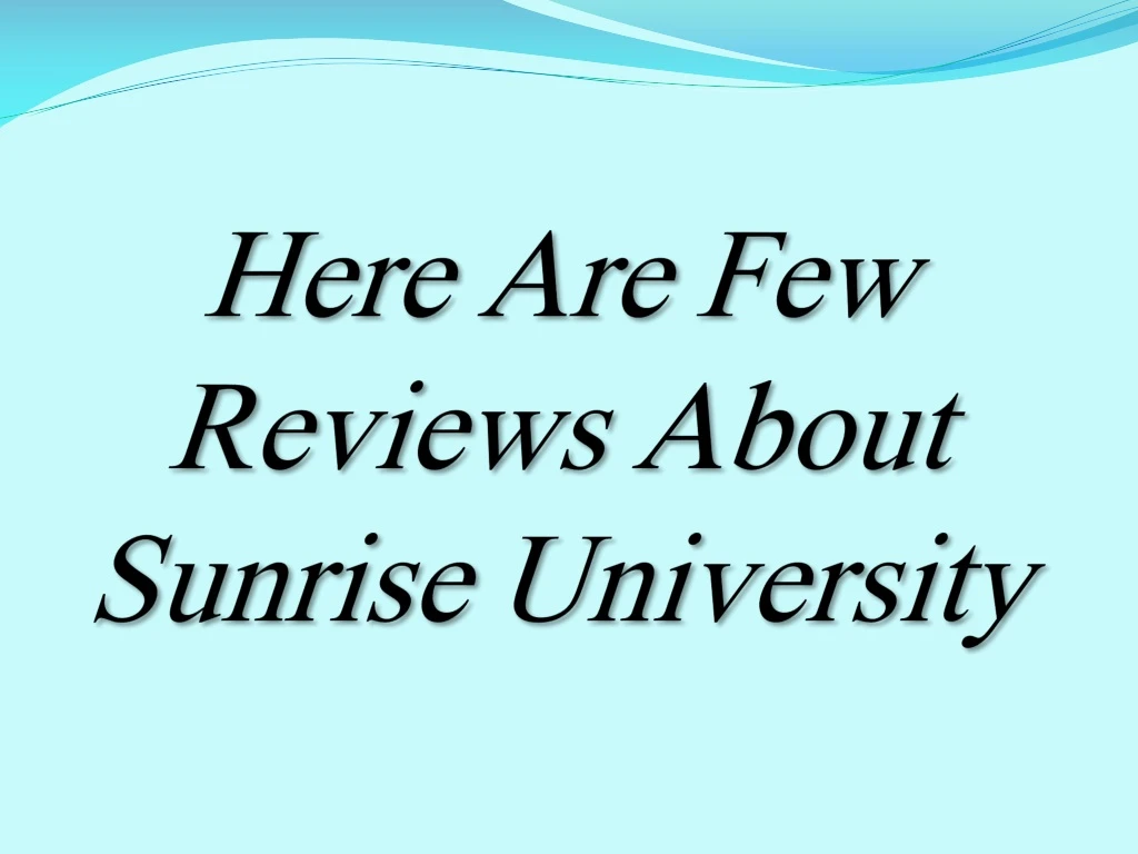 here are few reviews about sunrise university