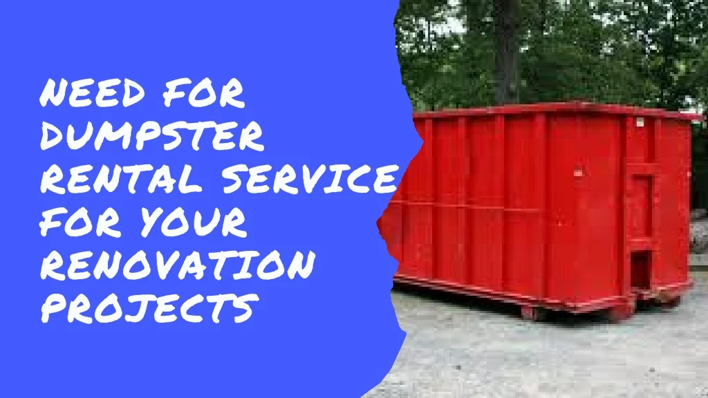 need for dumpster rental service for your