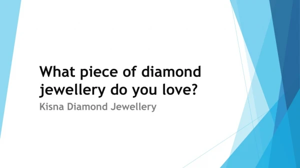 What piece of diamond jewellery do you love