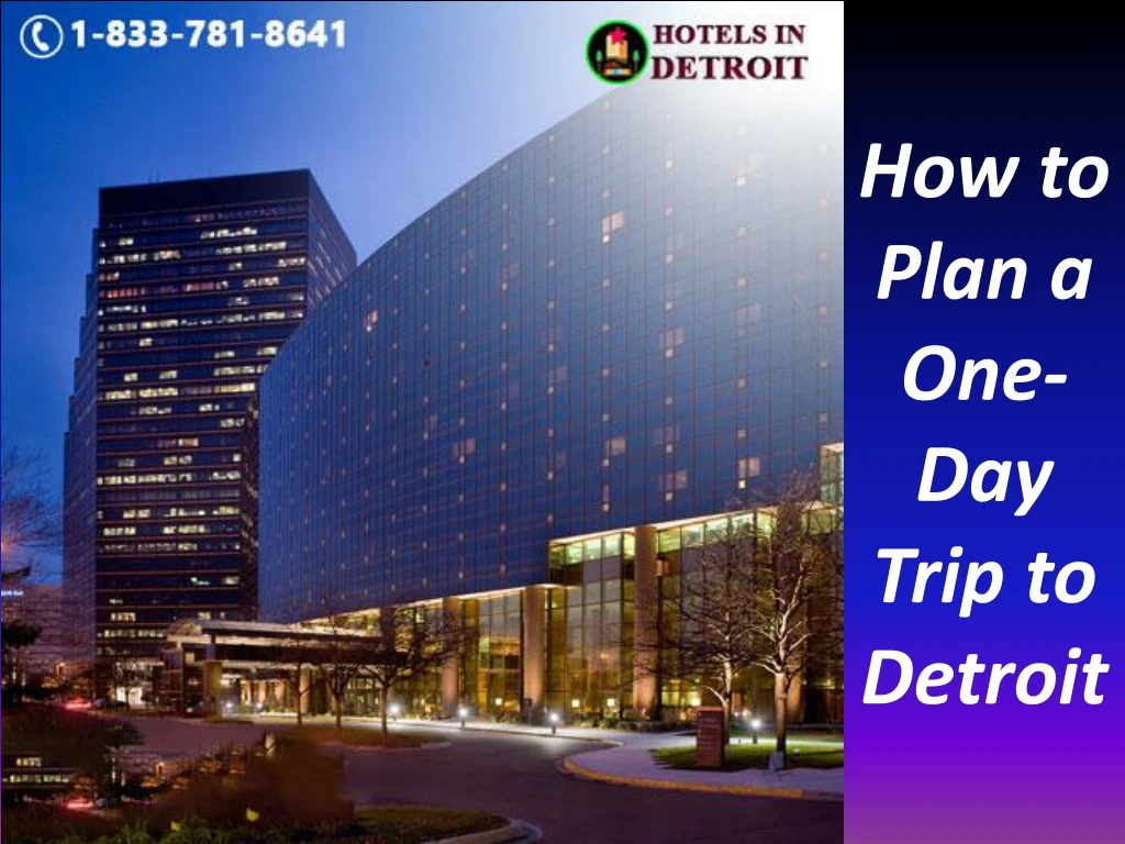 how to plan a one day trip to detroit