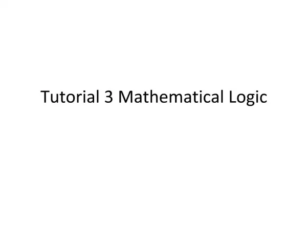 Tutorial 3 Mathematical Logic