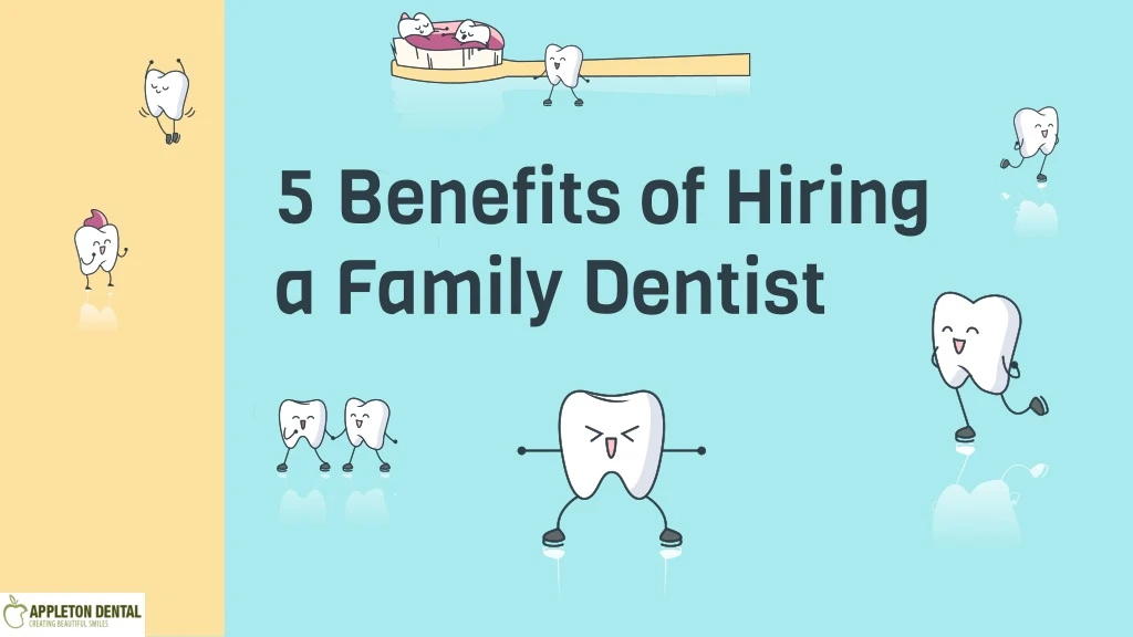 5 benefits of hiring a family dentist