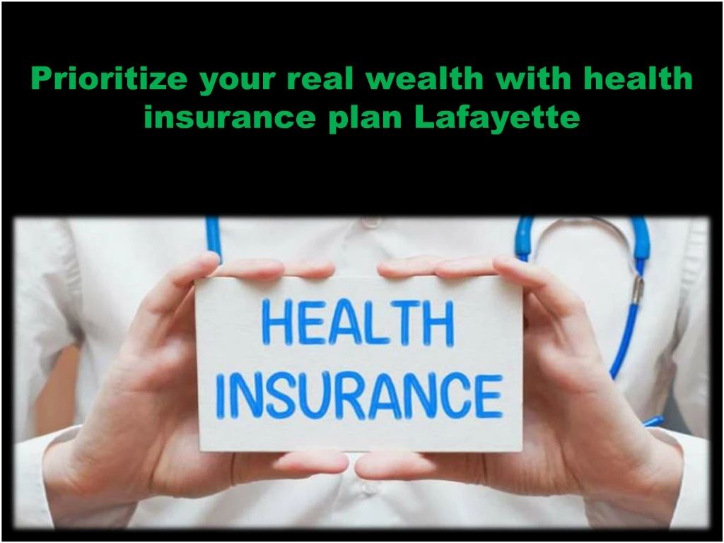 prioritize your real wealth with health insurance