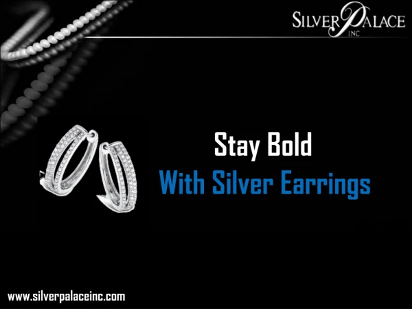 Stay Bold With Silver Earrings