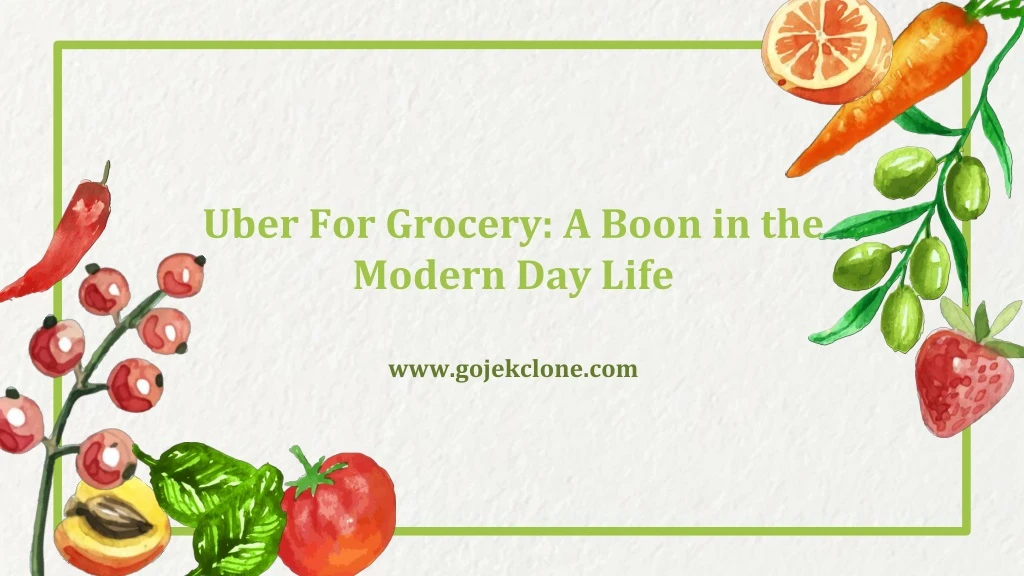 uber for grocery a boon in the modern day life