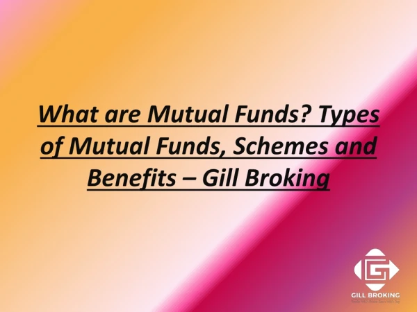 What are Mutual Funds? Types of Mutual Funds, Schemes and Benefits