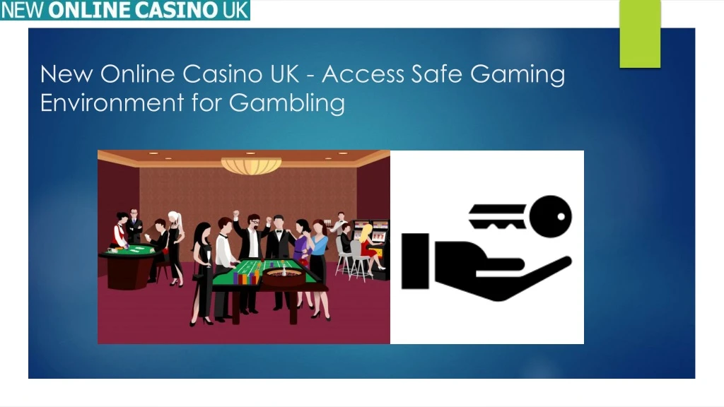 new online casino uk access safe gaming environment for gambling