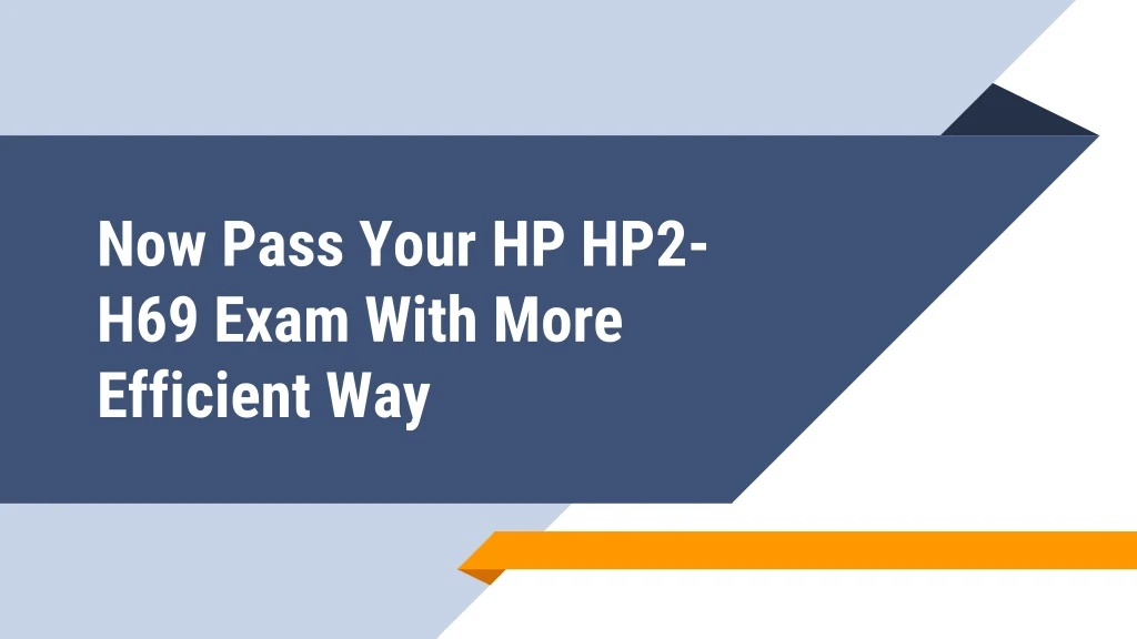 now pass your hp hp2 h69 exam with more efficient
