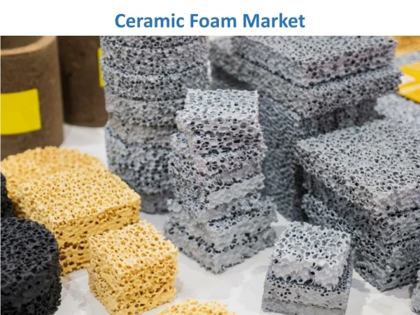 Ceramic Foam Market Expected to Witness a Sustainable Growth