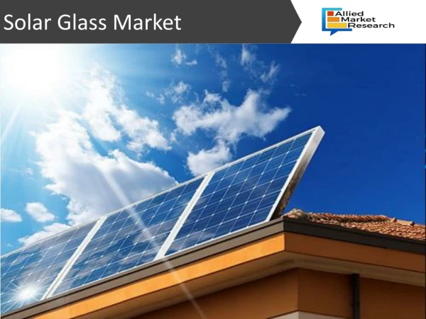 Solar Glass Market Expected to Witness a Sustainable Growth