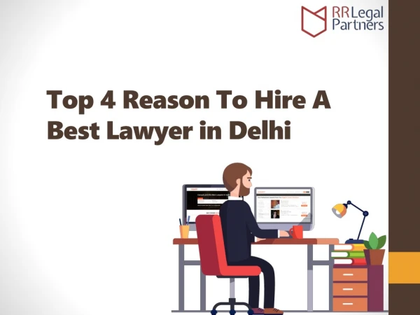 Top 4 Reason To Hire A Best Lawyer in Delhi