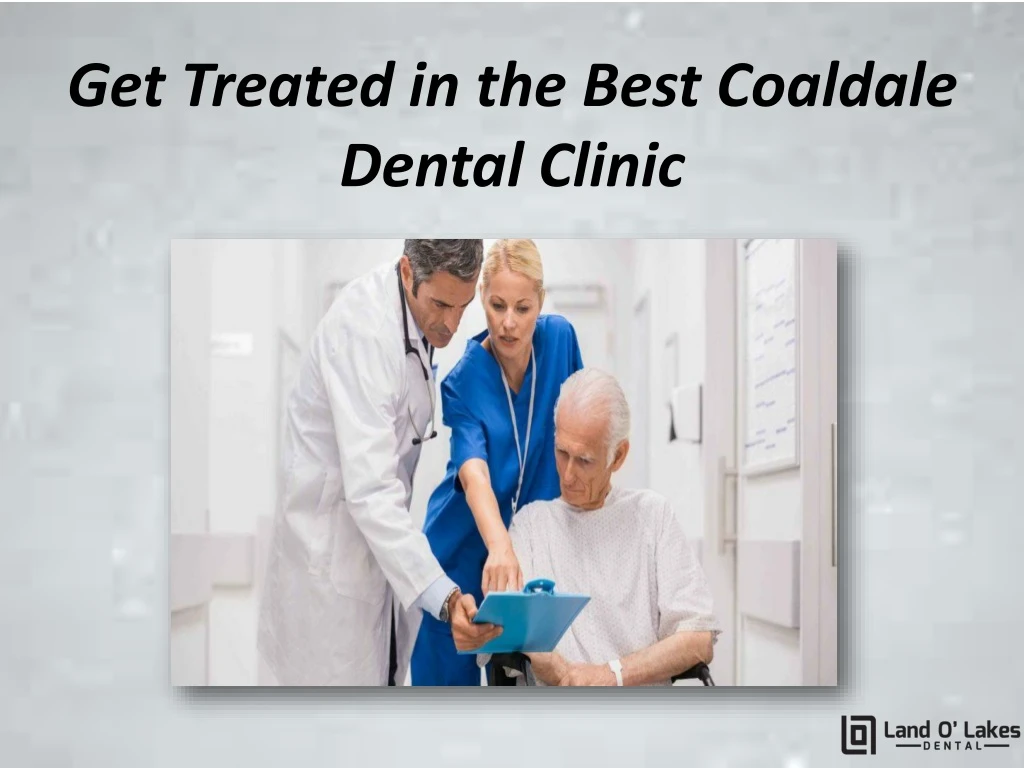 get treated in the best coaldale dental c linic
