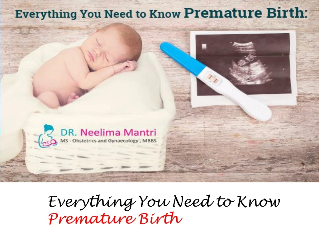 everything you need to know premature birth