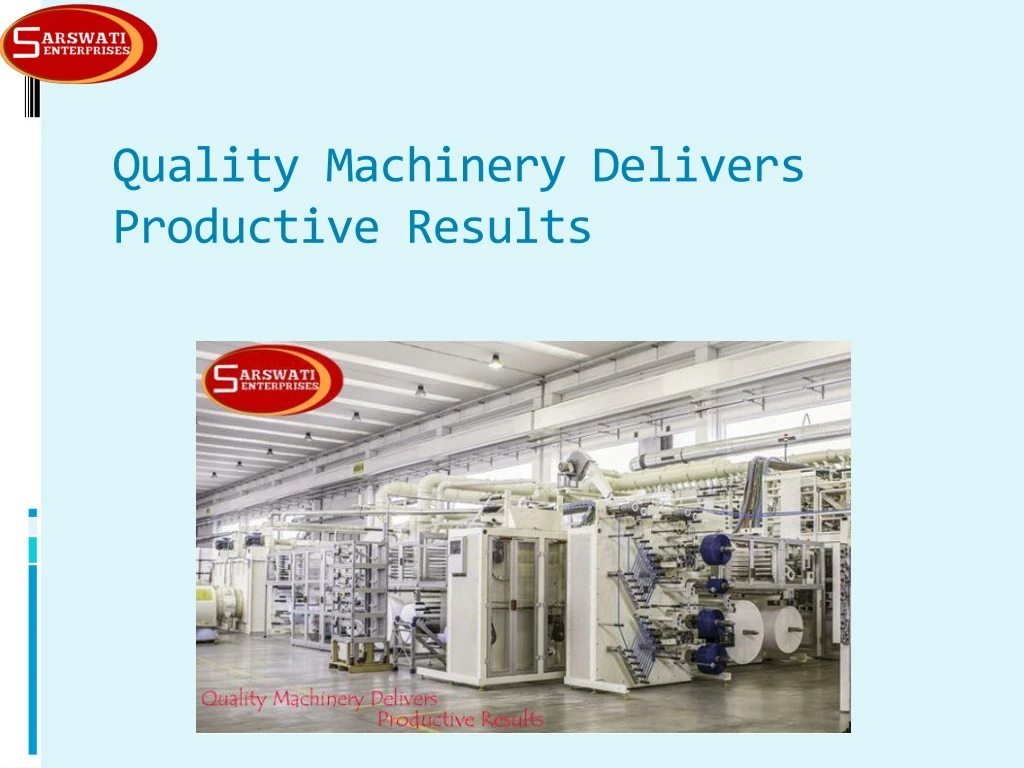quality machinery delivers productive results