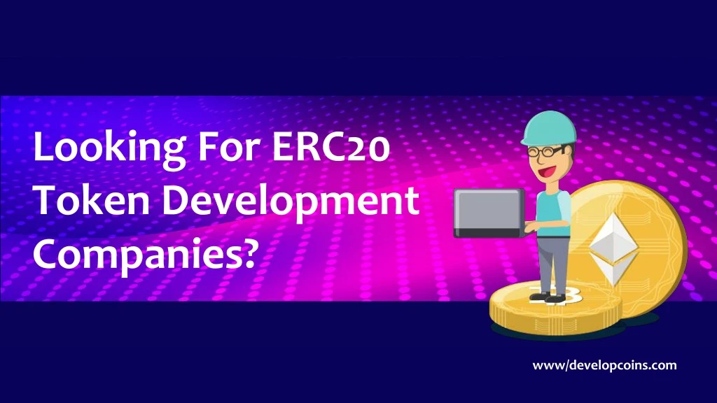 looking for erc20 token development companies