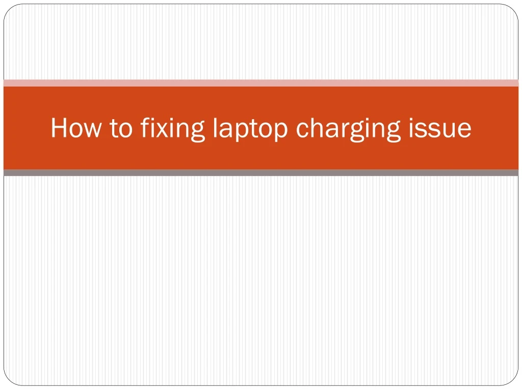 how to fixing laptop charging issue