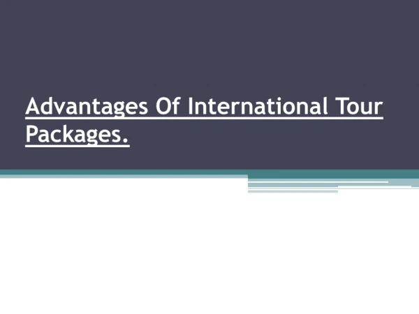Advantages Of International Tour Packages.
