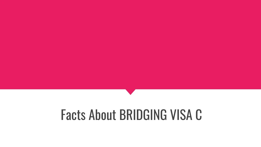 facts about bridging visa c