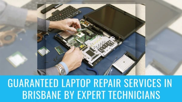 Guaranteed Laptop Repair Services in Brisbane by Expert Technicians