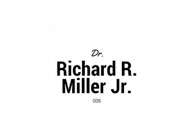 Dr. Richard R. Miller Jr. DDS