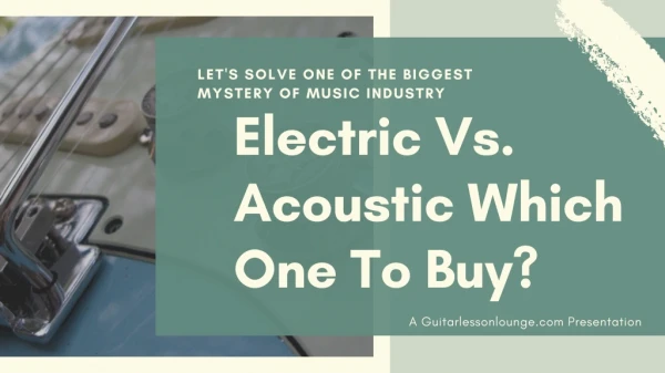 Let's solve Acoustic Vs Electric Guitar Problem