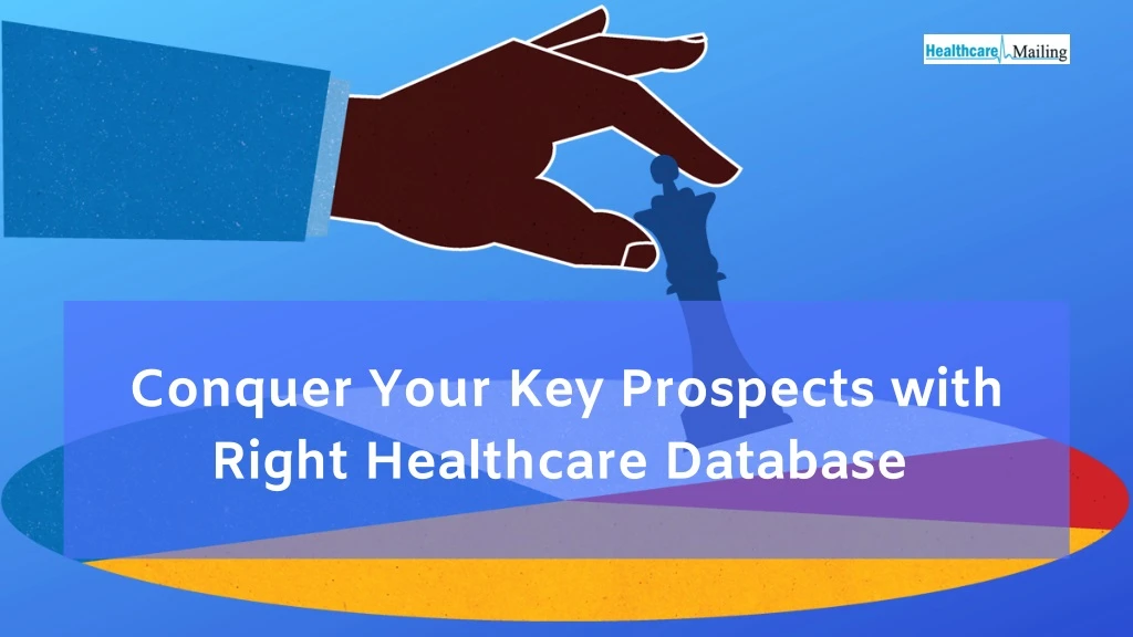 conquer your key prospects with right healthcare