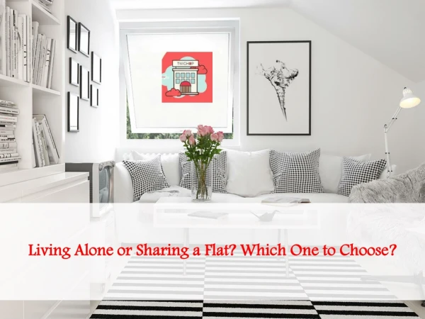 Living Alone or Sharing a Flat? Which One to Choose?