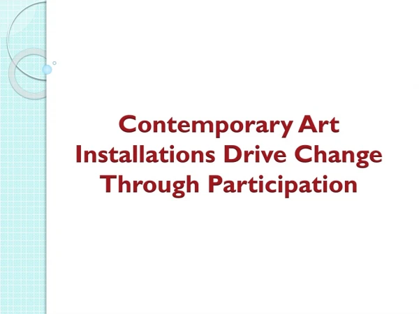Contemporary Art Installations Drive Change Through Participation
