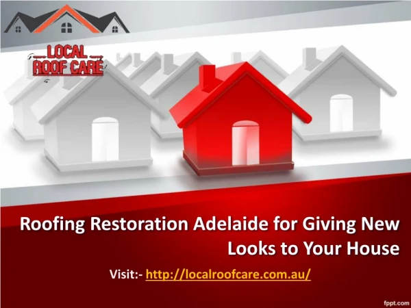 Roofing Restoration Adelaide for Giving New Looks to Your House