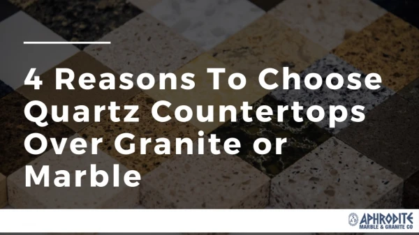4 Reasons To Choose Quartz Countertops Over Granite or Marble