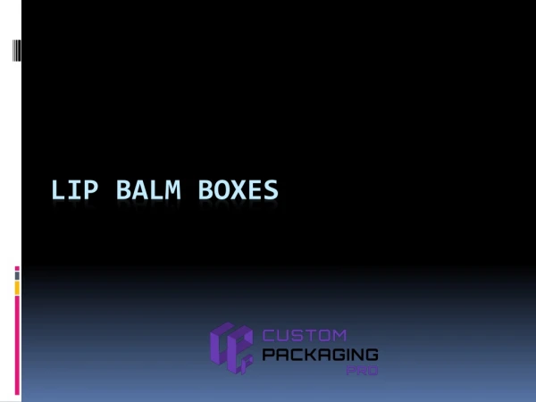 Custom Lip Balm Boxes