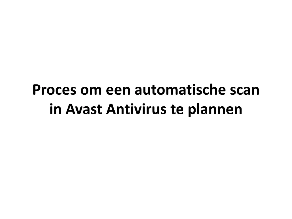 proces om een automatische scan in avast antivirus te plannen