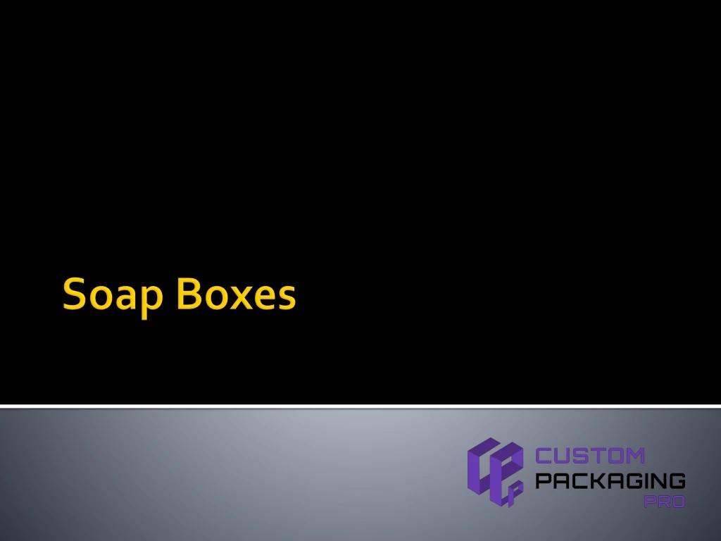 soap boxes