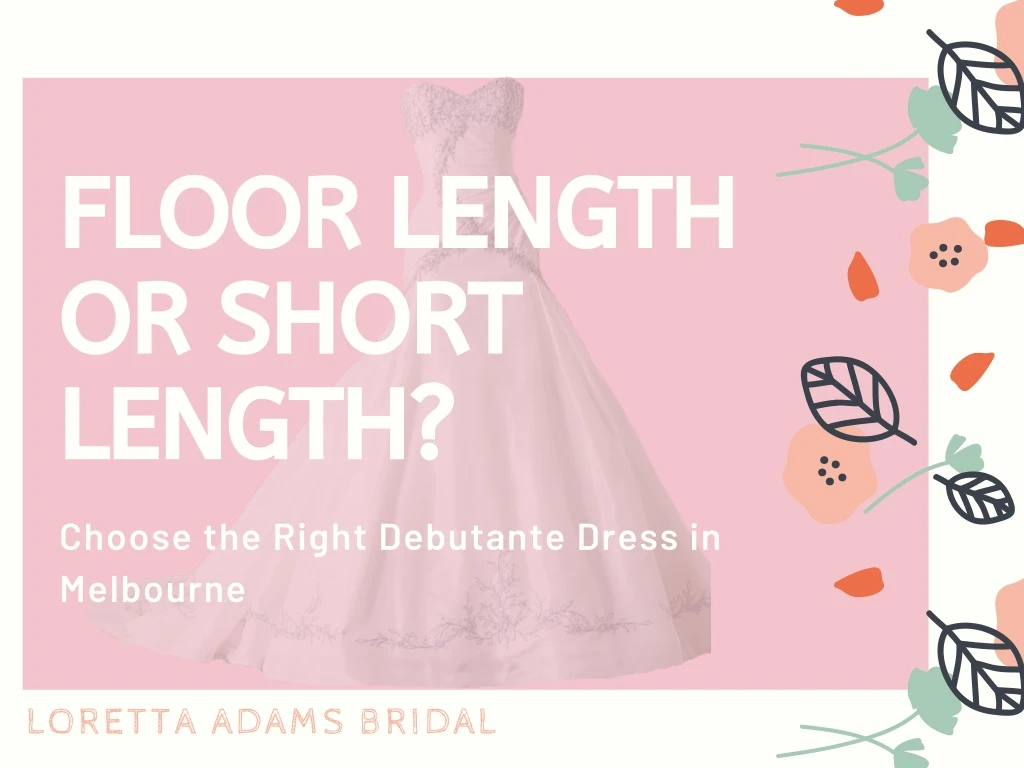 floor length or short length