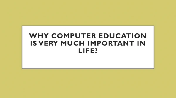 Why Computer Education Is Very Much Important In Life?