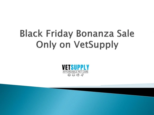 Black Friday Bonanza Sale Only on VetSupply