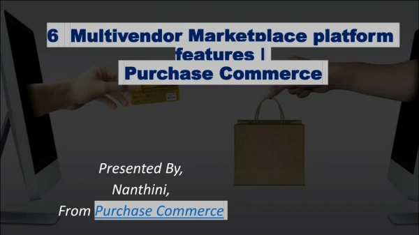 TOP 6 ESSENTIAL FEATURES OF MULTI-VENDOR MARKETPLACES