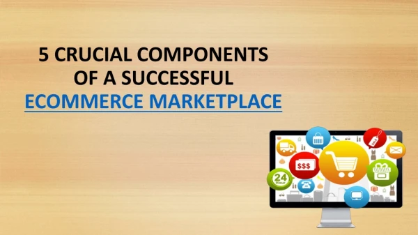 5 CRUCIAL COMPONENTS OF A SUCCESSFUL ECOMMERCE MARKETPLACE