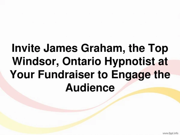 Invite James Graham, the Top Windsor, Ontario Hypnotist at Your Fundraiser to Engage the Audience