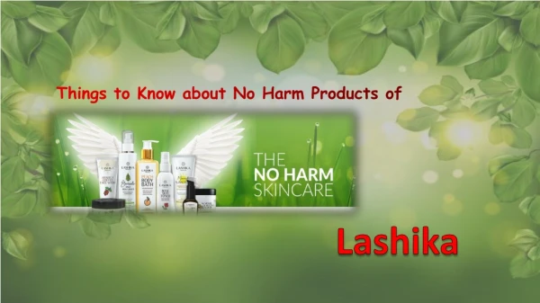 Things to Know about No Harm Products of Lashika