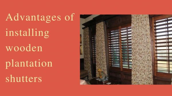 Advantages of installing wooden plantation shutters