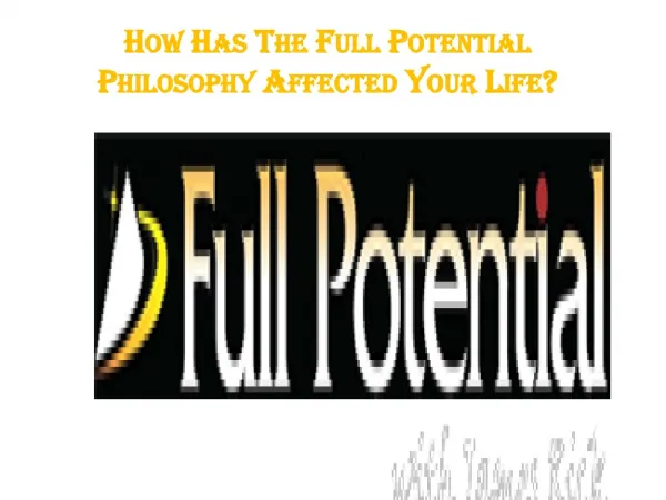 How Has The Full Potential Philosophy Affected Your Life?